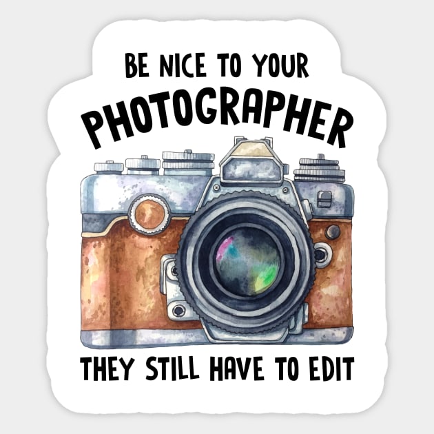 Be Nice To Your Photographer Sticker by fiar32